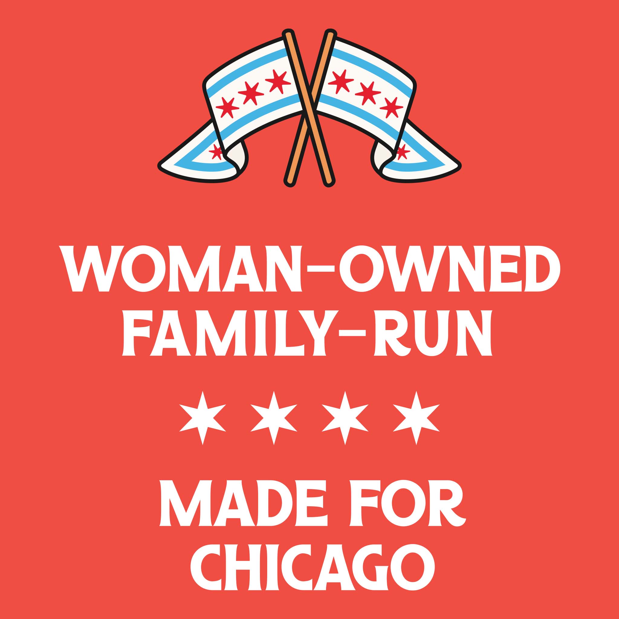 Red background with Chicago flags, text 'Woman-Owned Family-Run Made for Chicago', and five stars.